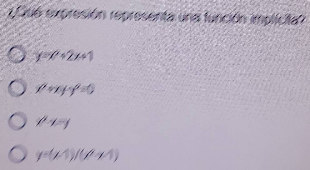 ¿Que expresión representa una función implicita
y=x^2+2x+1
1^(2y=0)
(-1=3
y=(mu wedge y)(mu +wedge )