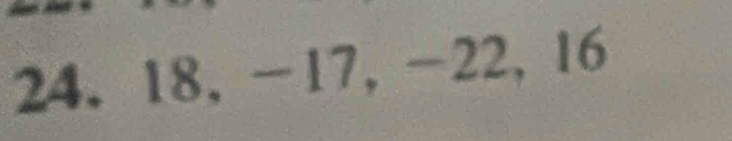 18, -17, -22, 16