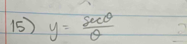 y= sec θ /θ  
0.600