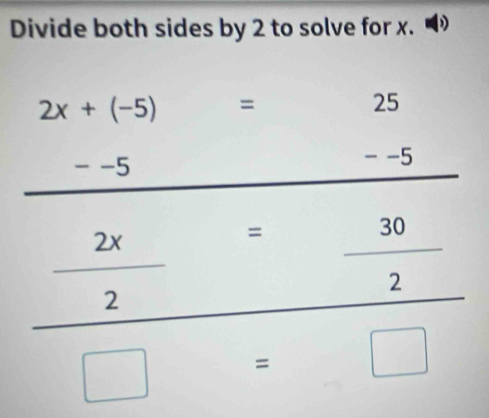 Divide both sides by 2 to solve for x. D