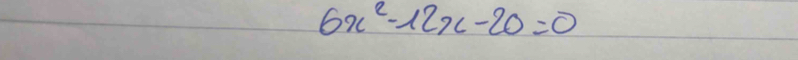 6x^2-12x-20=0