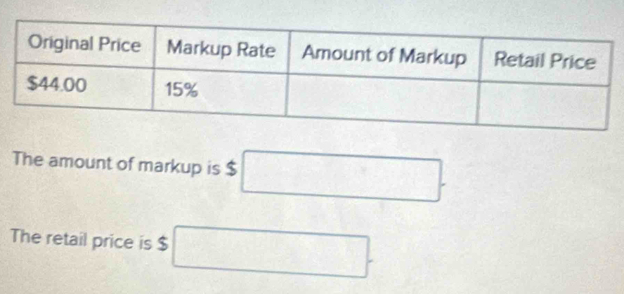 The amount of markup is $ □. 
The retail price is $ □.