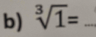 sqrt[3](1)= _