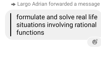 Largo Adrian forwarded a message 
formulate and solve real life 
situations involving rational 
functions