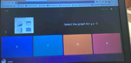 Select the graph for y ≥ -3
C D B