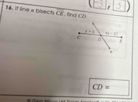 If line # bisects overline CE , find CD.
CD=