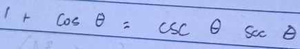 1+cos θ =csc θ sec θ