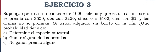 Resuelto:Suponga que una rifa consiste de 1000 boletos y que esta rifa ...