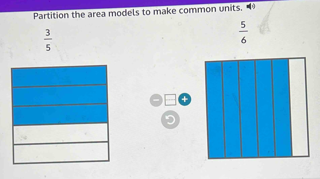 Solved: Partition the area models to make common units. 3/5 5/6 + [Math]
