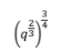 (q^(frac 2)3)^ 3/4 