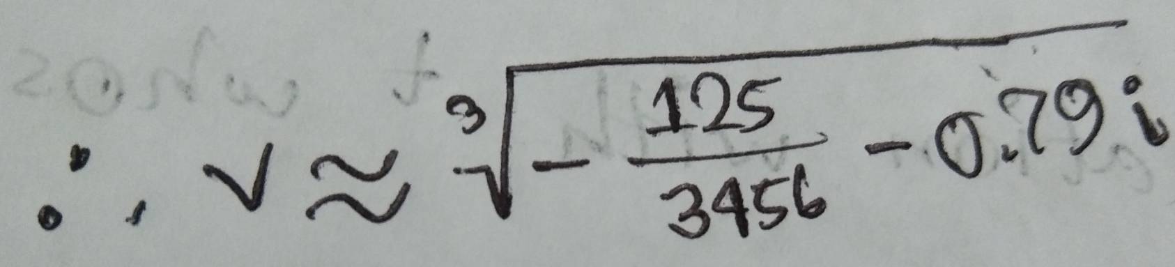 ∴ vapprox sqrt[3](-frac 125)3456-0.79i