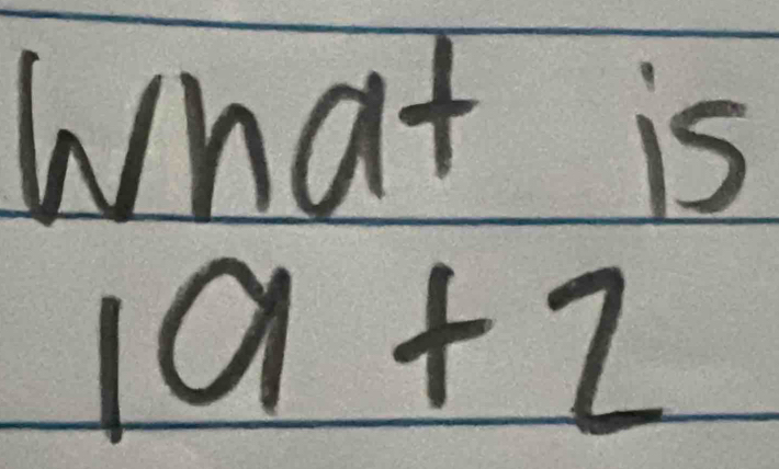 What is
1a+2