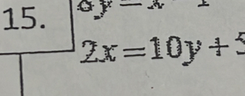 xy
2x=10y+5