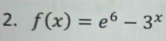 f(x)=e^6-3^x