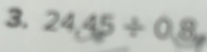 Solved: 24.45/ 0.8, [Math]