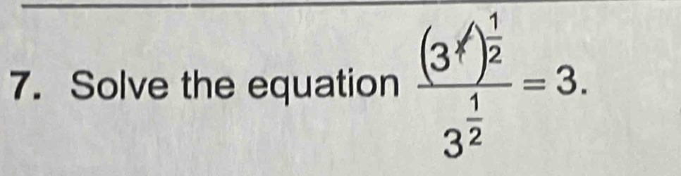 Solve the equation frac (3^4)^ 1/2 3^(frac 1)2=3.