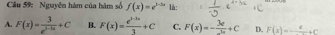 Nguyên hàm của hàm số f(x)=e^(1-3x) là:
A. F(x)= 3/e^(1-3x) +C B. F(x)= (e^(1-3x))/3 +C C. F(x)=- 3e/e^(3x) +C D. F(x)=-frac e+C