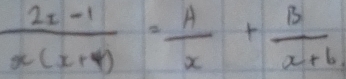  (2x-1)/x(x+4) = A/x + B/x+6 