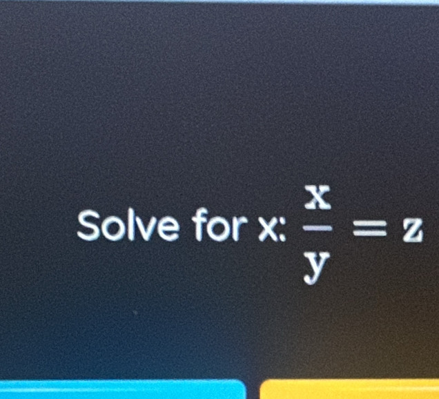 Solve for X x= =  x/y =z
^8°