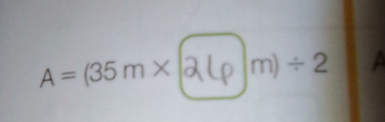 A = (35 m×
m)÷2