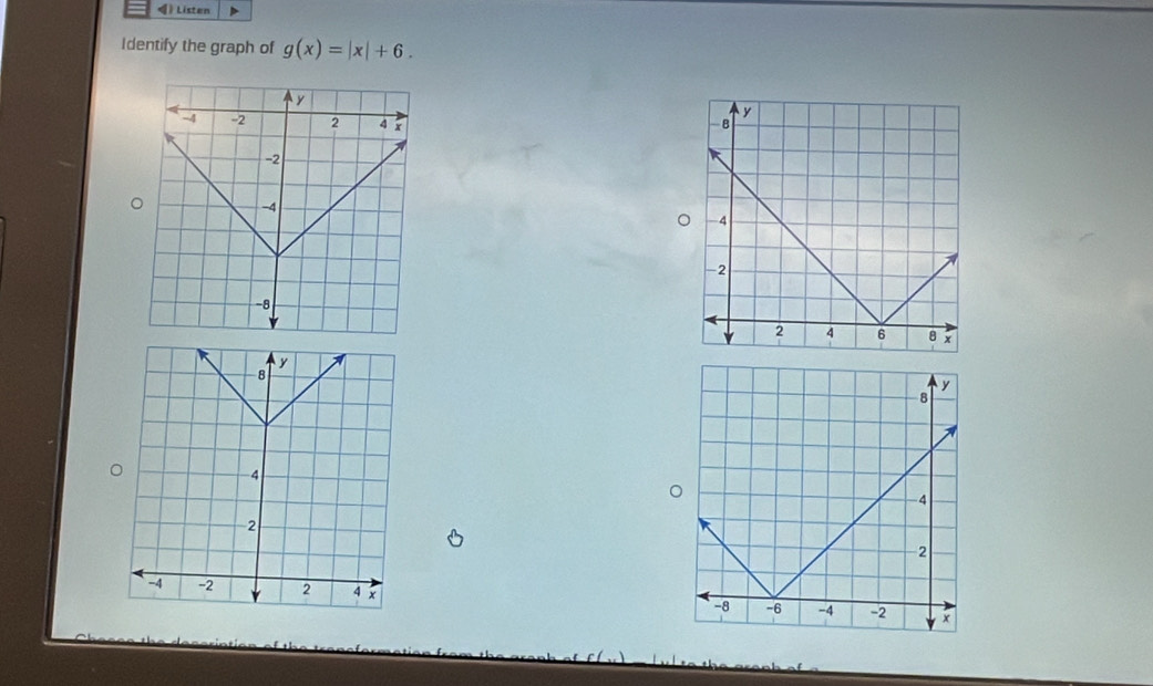 ) Listen 
Identify the graph of g(x)=|x|+6. 

。