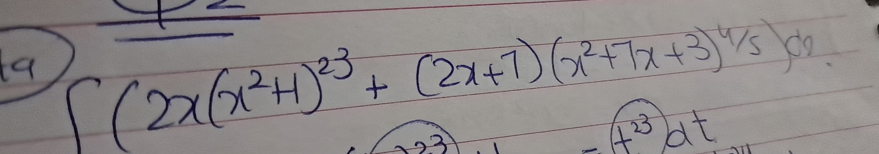 ta ∈t (2x(x^2+1)^23+(2x+7)(x^2+7x+3)^4
(t^(23))dt