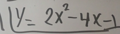 1y=2x^2-4x-1