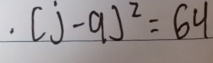 (j-9)^2=64