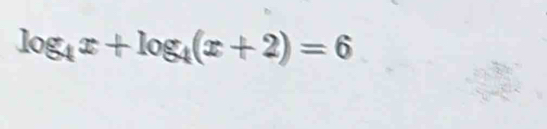 log _4x+log _4(x+2)=6