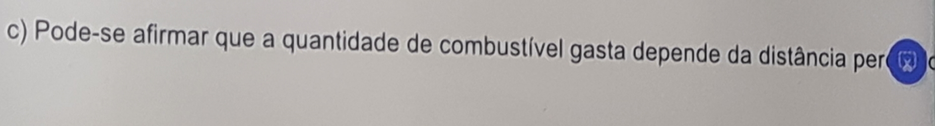 Pode-se afirmar que a quantidade de combustível gasta depende da distância pero x