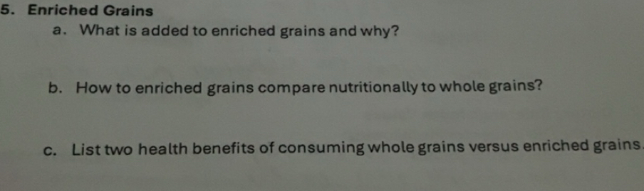 Solved: Enriched Grains a. What is added to enriched grains and why? b ...
