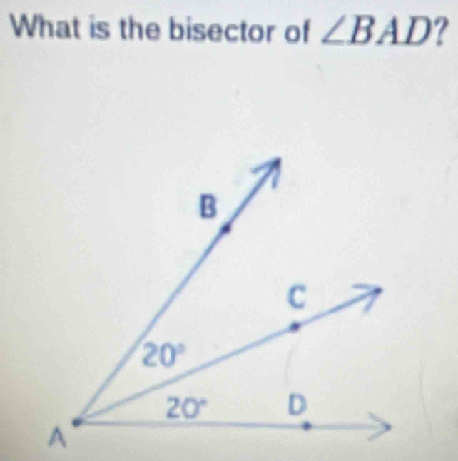 What is the bisector of ∠ BAD ?