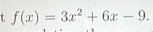 f(x)=3x^2+6x-9.