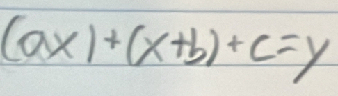 (ax)+(x+b)+c=y