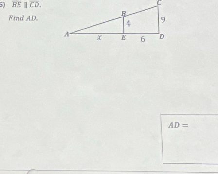overline BE||overline CD. 
Find AD.
AD=