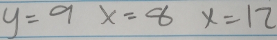 y=9 x=8 x=12