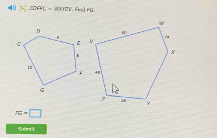 () CDEFG ~ WXYZV, Find FG,
FG=□
Submit