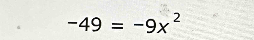 -49=-9x^2