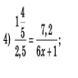 frac 1 4/5 2.5= (7,2)/6x+1 ;