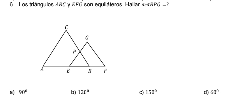 Resuelto:Los triángulos ABC y EFG son equiláteros. Hallar m∠ BPG= a) 90 ...