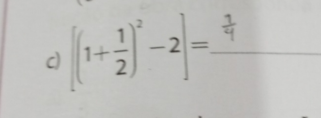 [(1+ 1/2 )^2-2]= _