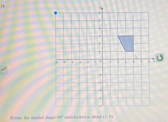 Rotate the shaded shape 90° anticlockwise about (1,0)