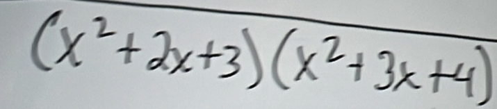 (x^2+2x+3)(x^2+3x+4)