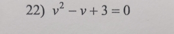 v^2-v+3=0