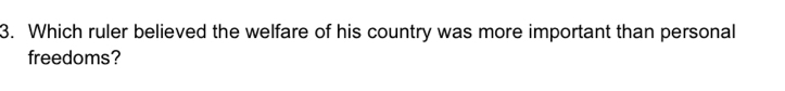 Which ruler believed the welfare of his country was more important than personal 
freedoms?