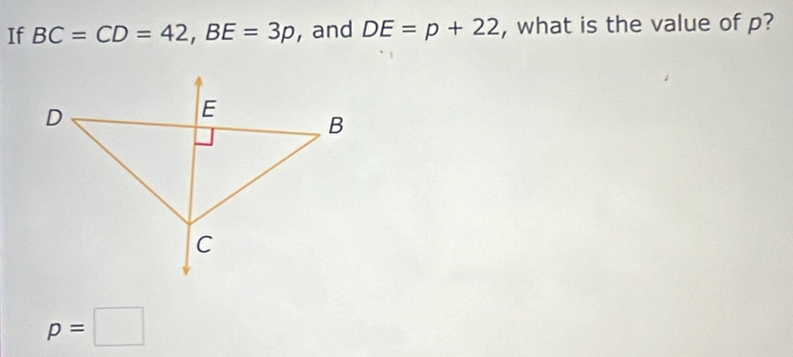 If BC=CD=42, BE=3p , and DE=p+22 , what is the value of p?
p=□