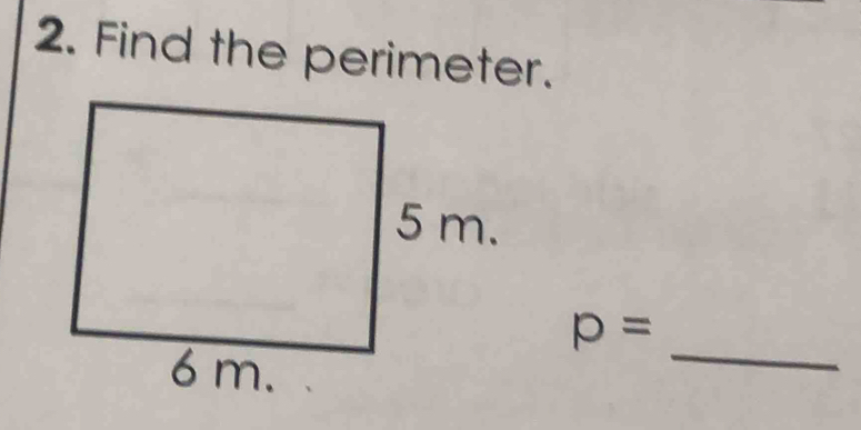 Find the perimeter. 
_
p=