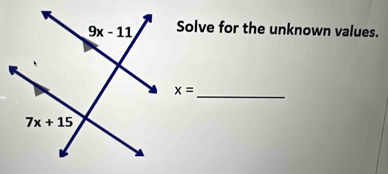 Solve for the unknown values.
_ x=