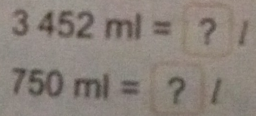 3452ml=. f | 2x
750ml= ？ 1