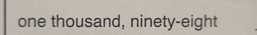 one thousand, ninety-eight